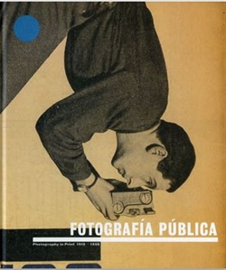 Fotografía pública - Photography in Print 1919 – 1939